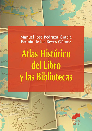 Atlas Histãâ³rico Del Libro Y Las Bibliotecas, De Pedraza Gracia, Manuel. Editorial Síntesis S.a. En Español