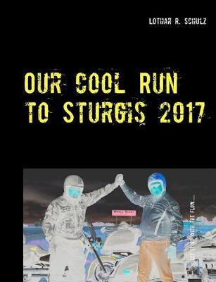 Libro Our Cool Run To Sturgis 2017 - Lothar R Schulz