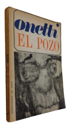 Onetti. El Pozo. Arca. Primera Edición. 1965&-.