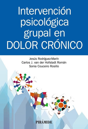 IntervenciÃÂ³n psicolÃÂ³gica grupal en dolor crÃÂ³nico, de Rodríguez-Marín, Jesús. Editorial Ediciones Pirámide, tapa blanda en español