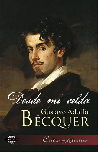 Desde Mi Celda, De Gustavo Adolfo Becquer. Editorial Createspace Independent Publishing Platform, Tapa Blanda En Español