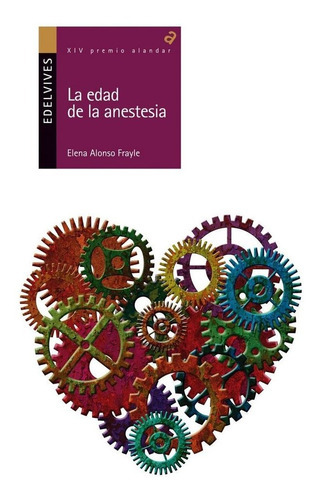 La edad de la anestesia, de Alonso Frayle, Elena. Editorial Luis Vives (Edelvives), tapa blanda en español