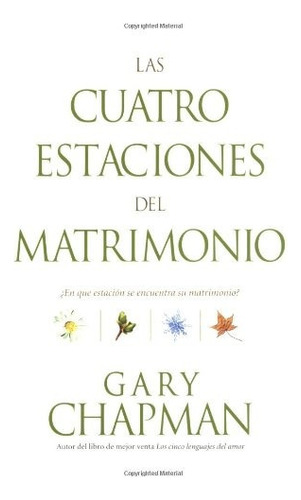 Las Cuatro Estaciones Del Matrimonio: En Que Estacion Se En