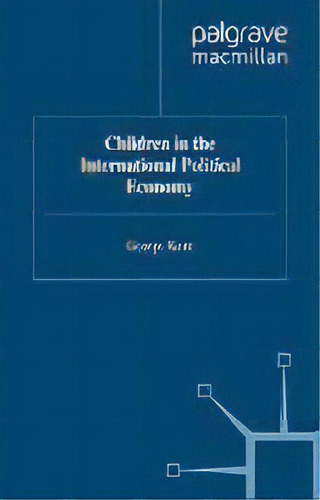 Children In The International Political Economy, De G. Kent. Editorial Palgrave Usa, Tapa Dura En Inglés