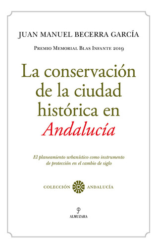 La Conservacion De La Ciudad Historica En Andalucia - Juan M