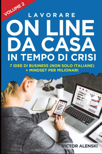 Libro: Lavorare On Line Da Casa In Tempo Di Crisi: 7 Idee Di