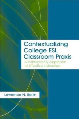Libro Contextualizing College Esl Classroom Praxis : A Pa...