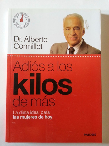 Adiòs A Los Kilos De Màs - Dr. Alberto Cormillot - Paidòs