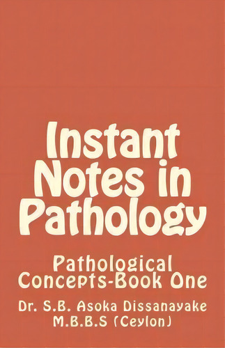 Instant Notes In Pathology, De Dr S B Asoka Dissanayake Mbbs. Editorial Createspace Independent Publishing Platform, Tapa Blanda En Inglés