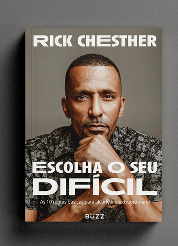 Escolha O Seu Difícil: As 10 Regras Básicas Para Alcançar O Extraordinário, De Chesther, Rick. Editorial Buzz Editora, Capa Mole Em Português, 2022