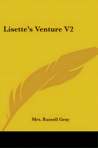 Lisette's Venture V2, De Gray, Russell. Editorial Kessinger Pub Llc, Tapa Blanda En Inglés