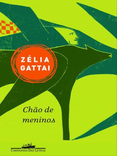 Chão de meninos, de Gattai, Zélia. Editora Companhia das Letras, capa mole, edição 1ª edição - 2011 em português