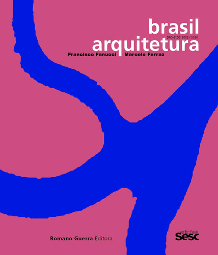 Brasil Arquitetura: Projetos 2005-2020