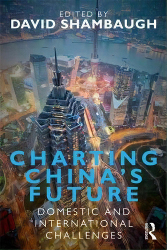 Charting China's Future, De David Shambaugh. Editorial Taylor Francis Ltd, Tapa Blanda En Inglés