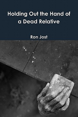 Libro Holding Out The Hand Of A Dead Relative - Jost, Ron