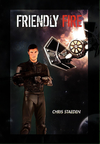 Friendly Fire, De Staeden, Chris. Editorial Authorhouse, Tapa Blanda En Inglés