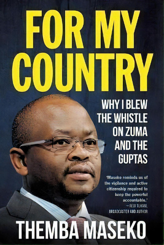 For My Country : Why I Blew The Whistle On Zuma And The Guptas, De Themba Maseko. Editorial Jonathan Ball Publishers Sa, Tapa Blanda En Inglés