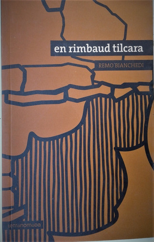 En Rimbaud Tilcara - Remo Bianchedi - Letranomada 2012