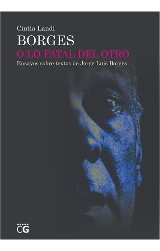 Borges O Lo Fatal Del Otro - Landi, Cintia