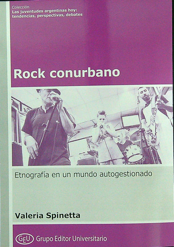 Rock Conurbano - Etnografia En Un Mundo Autogestionado, de Saponara Spinetta, Valeria. Editorial Grupo Editor Universitario, tapa blanda en español