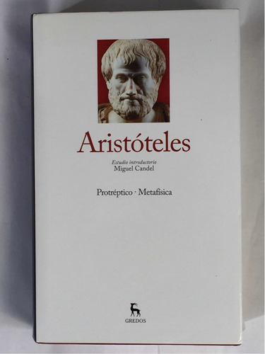 Aristóteles | . Metafísica . Protreptico . Editorial Gredos