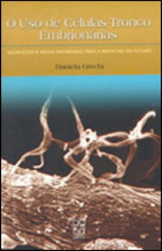 Uso De Celulas-tronco Embrionarias, O, De Grechi, Daniela. Editora Educs, Capa Mole, Edição 1ª Edição - 2009