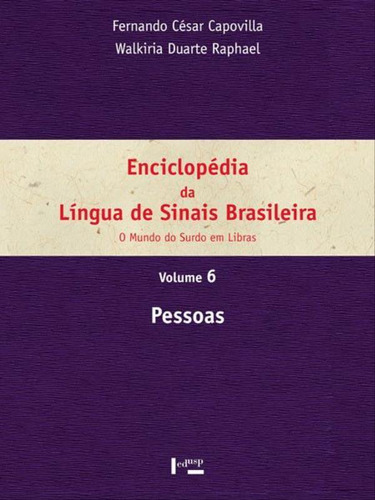 Enciclopédia Da Língua De Sinais Brasileira - Vol. 6, De Capovilla, Fernando Cesar / Raphael, Walkiria Duarte. Editora Edusp, Capa Mole Em Português
