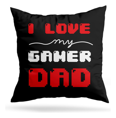 Cojin Deco I Love My Dad Gamer (d0562 Boleto.store)