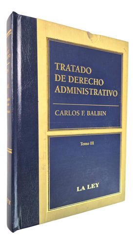 Tratado De Derecho Administrativo- Tomo 3- Balbin, Carlos