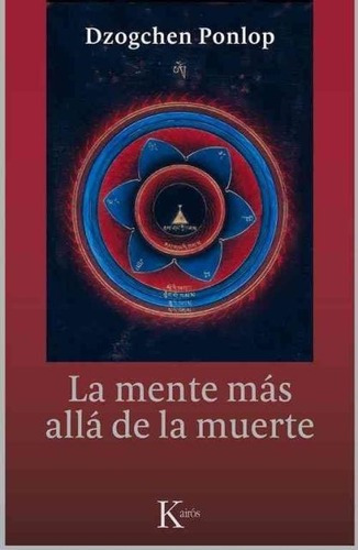 La Mente Mas Alla De La Muerte - Dzogchen Ponlop - Kairos