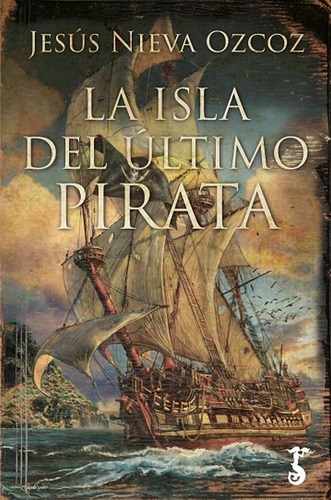 Libro La Isla Del Ãºltimo Pirata - Nieva Ozcoz, Jesãºs