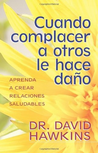 Cuando Complacer A Otros Le Hace Dano (spanish Edition)