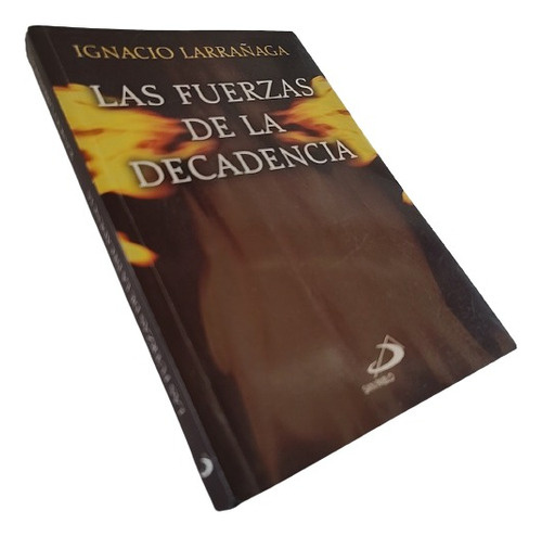 Ignacio Larrañaga - Las Fuerzas De La Decadencia