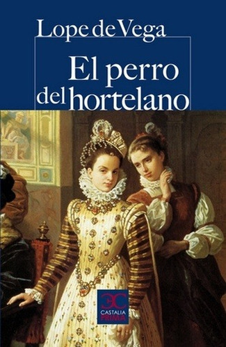 Perro Del Hortelano, El - Lope De Vega