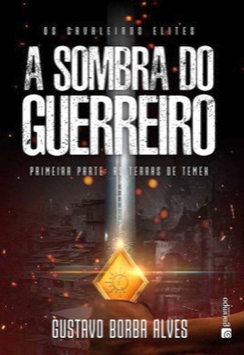 A Sombra Dos Guerreiros: Primeira Parte - As Terras De Temek, De Alves, Gustavo Borba. Editora Garimpo Editorial, Capa Mole Em Português