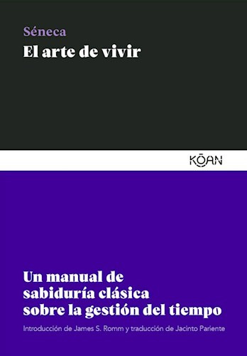 Arte De Vivir Un Manual De Sabiduria Clasica Sobre - Seneca