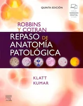 Comprar Libro Robbins Y Cotran. Repaso De Anatomia Patolog, De Klatt\u002Fkumar. Editorial Elsevier, Tapa Tapa Blanda En Español
