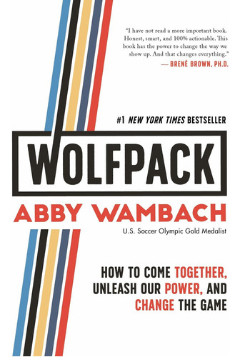 Wolfpack : How To Come Together, Unleash Our Power, And Change The Game, De Abby Wambach. Editorial Celadon Books, Tapa Dura En Inglés