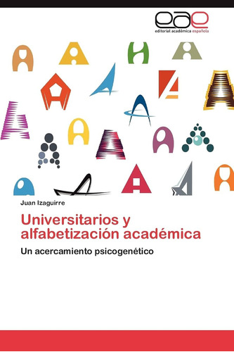 Libro: Universitarios Y Alfabetización Académica: Un