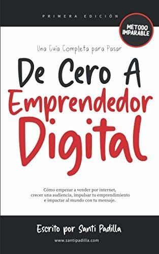 Libro : De Cero A Emprendedor Digital Como Empezar A Vender