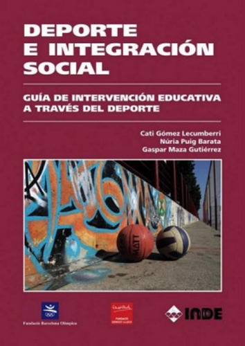 Deporte E Integracion Social . Guia De Intervencion Educativ