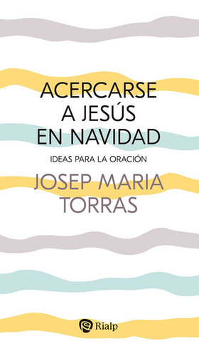 Acercarse A Jesus En Navidad, De Torras I Bagan, Josep Maria. Editorial Ediciones Rialp S.a., Tapa Blanda En Español