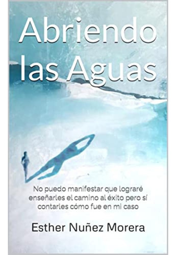 Libro Abriendo Las Aguas - Esther Nuñez Morera - Nuevo