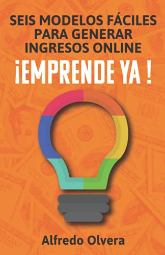 Seis Modelos Faciles Para Generar Ingresos Online ¡emprende