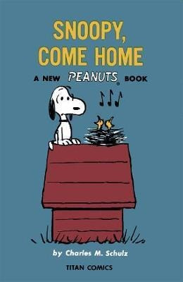 Peanuts: Snoopy Come Home - Charles M Schulz