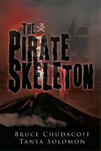 The Pirate Skeleton, De Chudacoff, Bruce. Editorial Xlibris Us, Tapa Blanda En Inglés