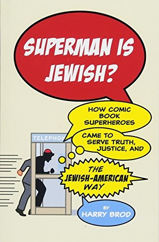 Superman Is Jewishr How Comic Book Superheroes Came To Serve