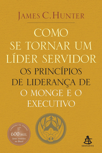 Como Se Tornar Um Líder Servidor - James C. Hunter Lacrado