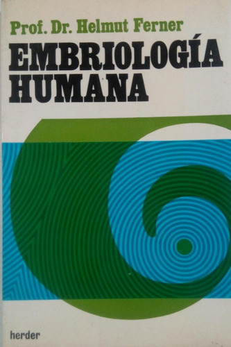 Embriologia Humana Prof. Dr . Helmut Ferner