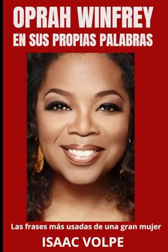 Oprah Winfrey En Sus Propias Palabras. Las Frases Más Usadas